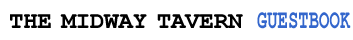 The Midway Tavern Guestbook